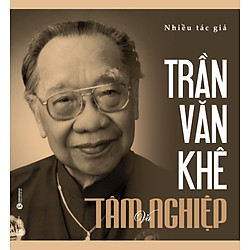 Trần Văn Khê – Tâm Và Nghiệp